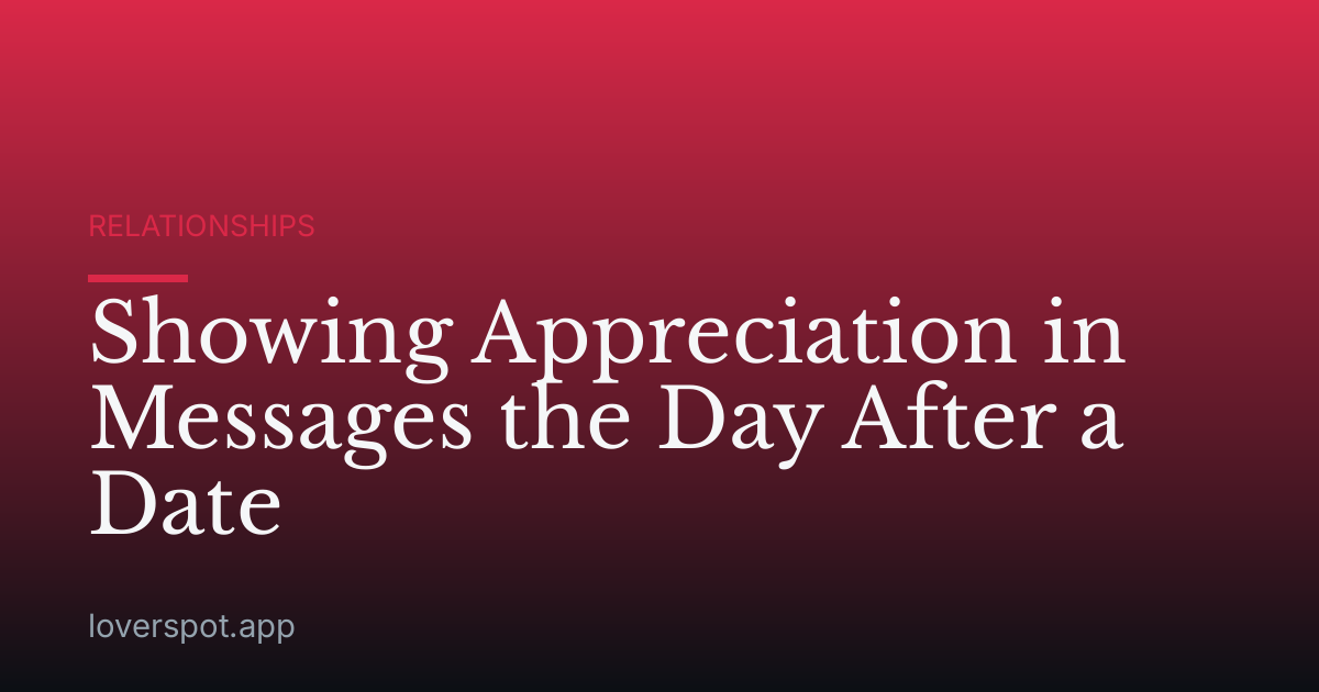 Showing Appreciation in Messages the Day After a Date
