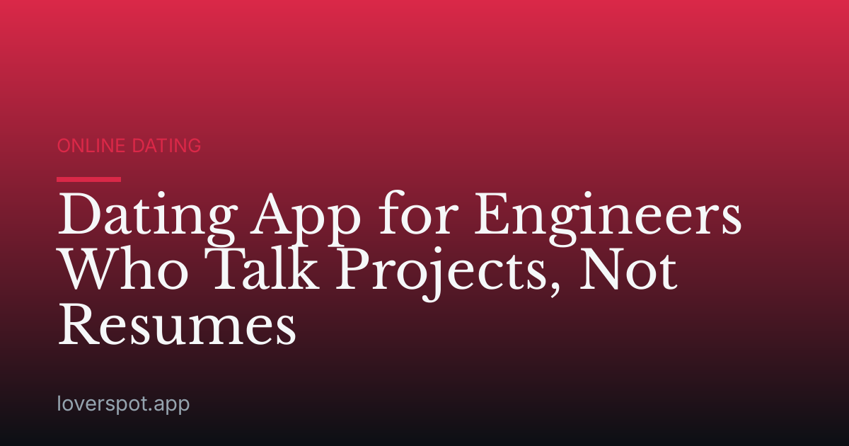 Dating App for Engineers Who Talk Projects, Not Resumes