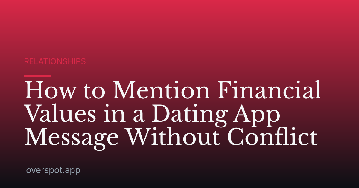 How to Mention Financial Values in a Dating App Message Without Conflict