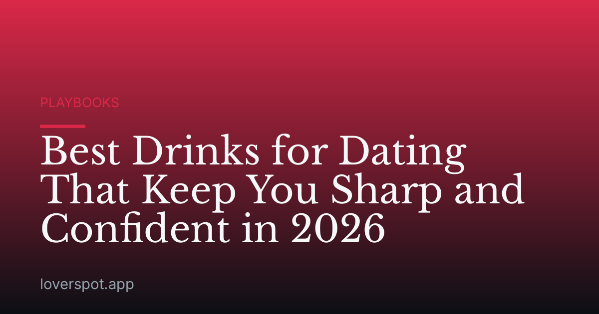 Best Drinks for Dating That Keep You Sharp and Confident in 2026