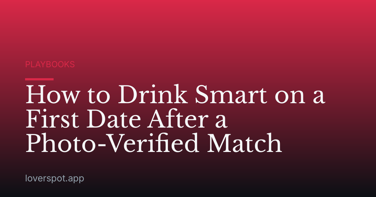 How to Drink Smart on a First Date After a Photo-Verified Match