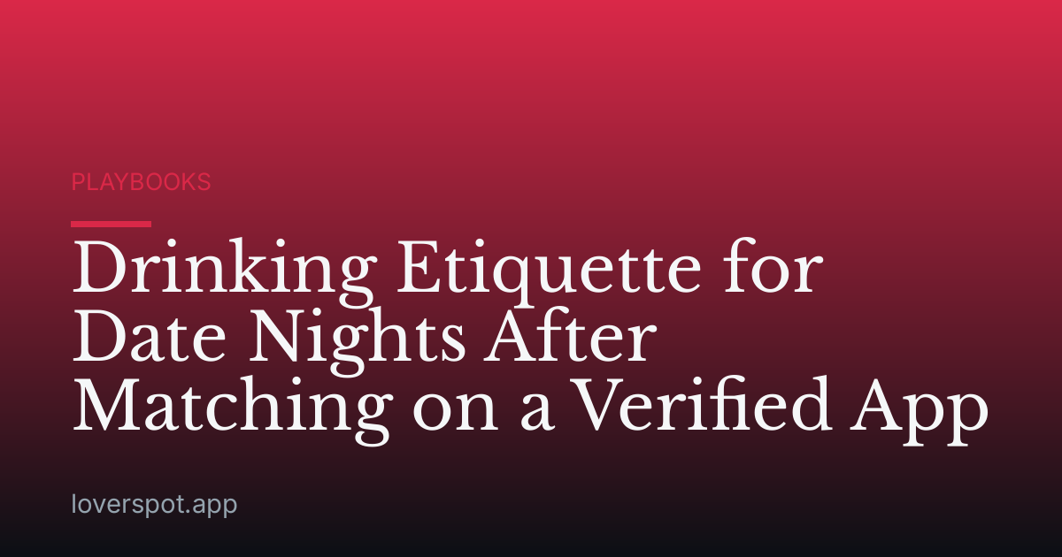 Drinking Etiquette for Date Nights After Matching on a Verified App