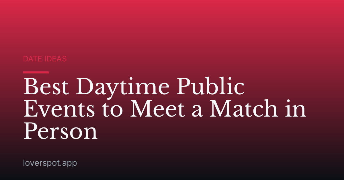 Best Daytime Public Events to Meet a Match in Person