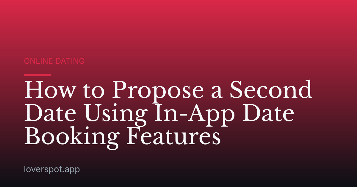 How to Propose a Second Date Using In-App Date Booking Features