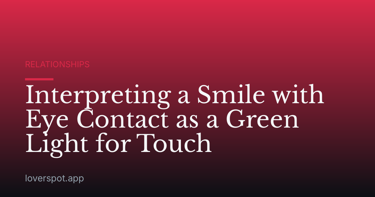 Interpreting a Smile with Eye Contact as a Green Light for Touch