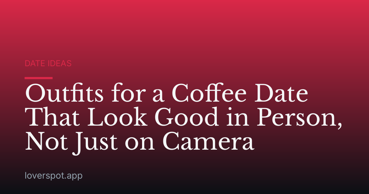 Outfits for a Coffee Date That Look Good in Person, Not Just on Camera