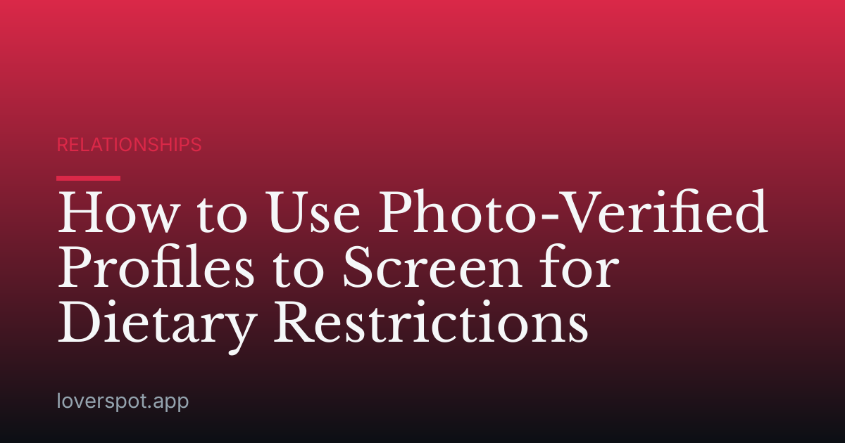 How to Use Photo-Verified Profiles to Screen for Dietary Restrictions