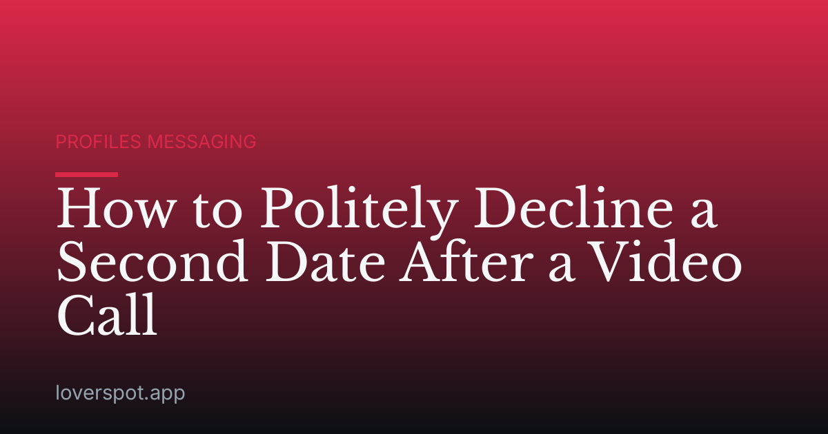 How to Politely Decline a Second Date After a Video Call