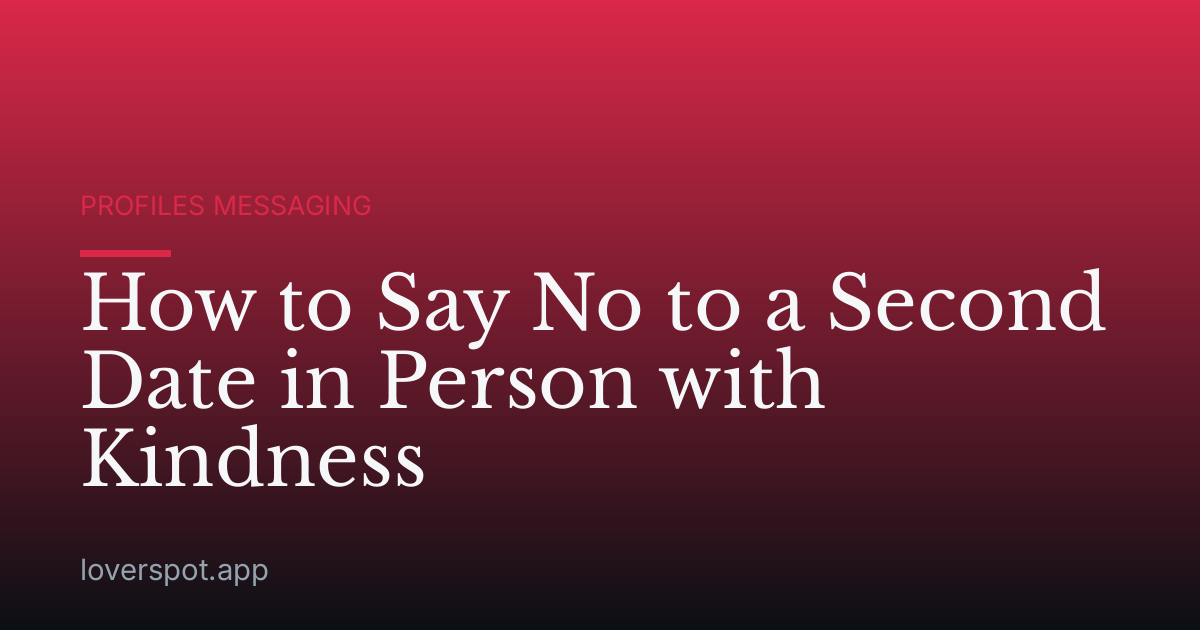 How to Say No to a Second Date in Person with Kindness