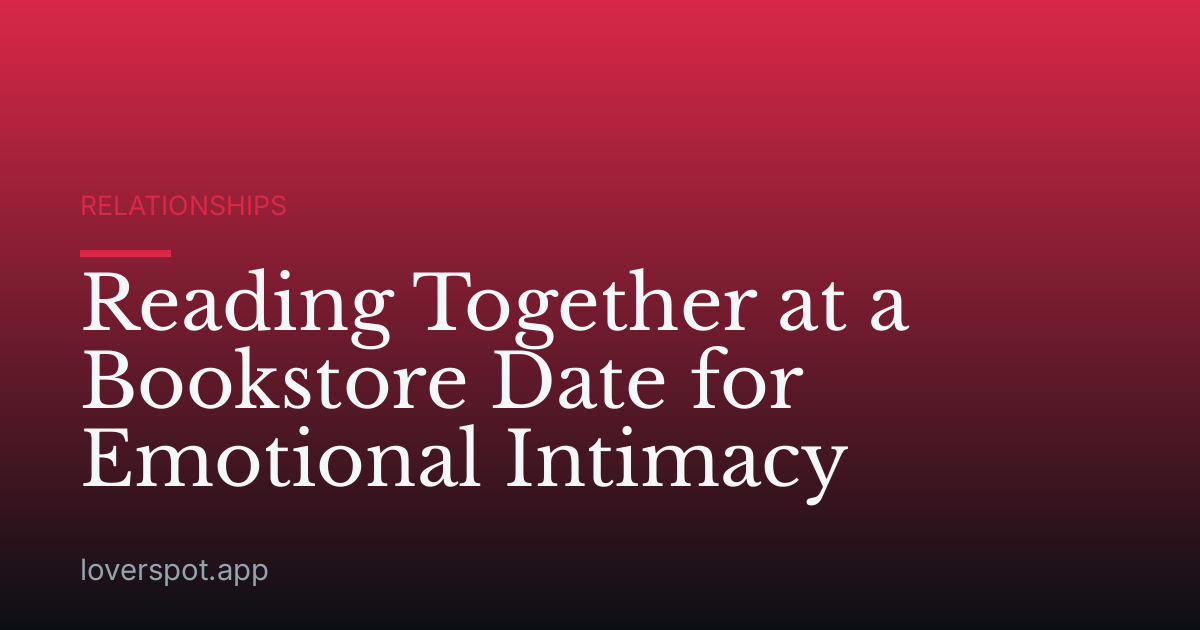 Reading Together at a Bookstore Date for Emotional Intimacy