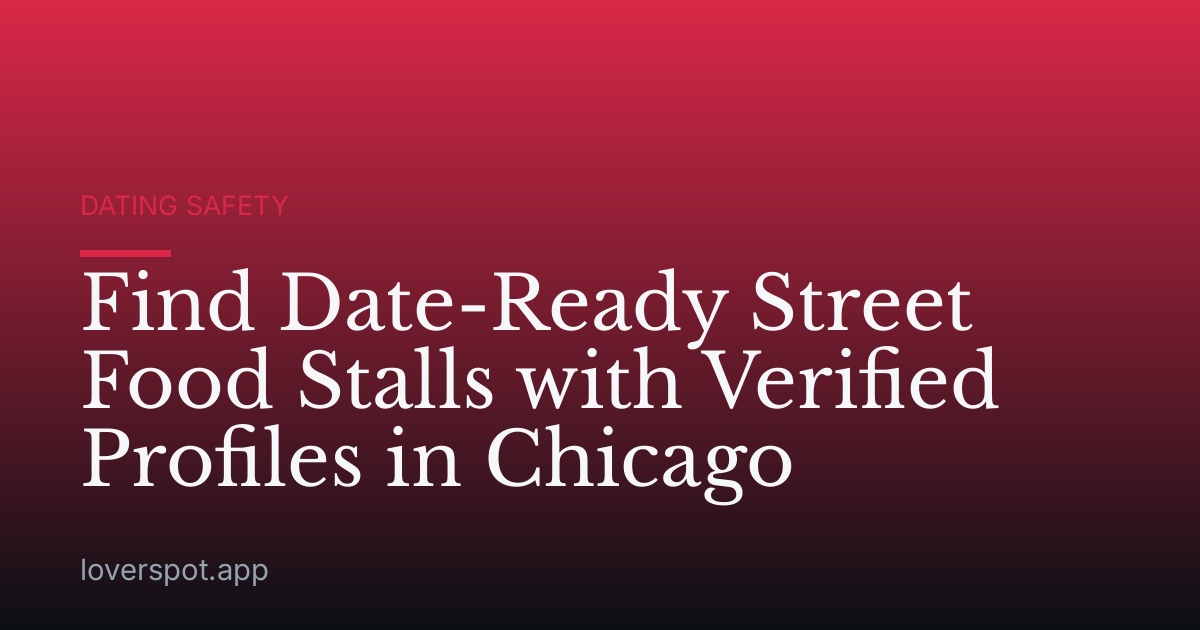 Find Date-Ready Street Food Stalls with Verified Profiles in Chicago