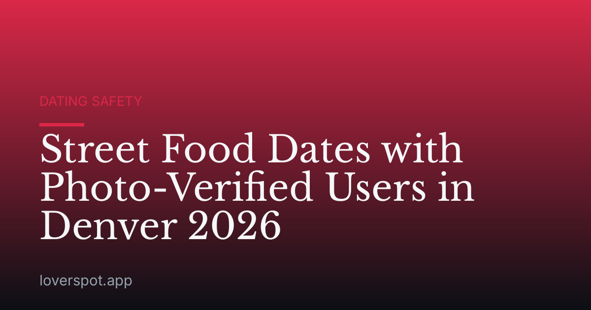 Street Food Dates with Photo-Verified Users in Denver 2026