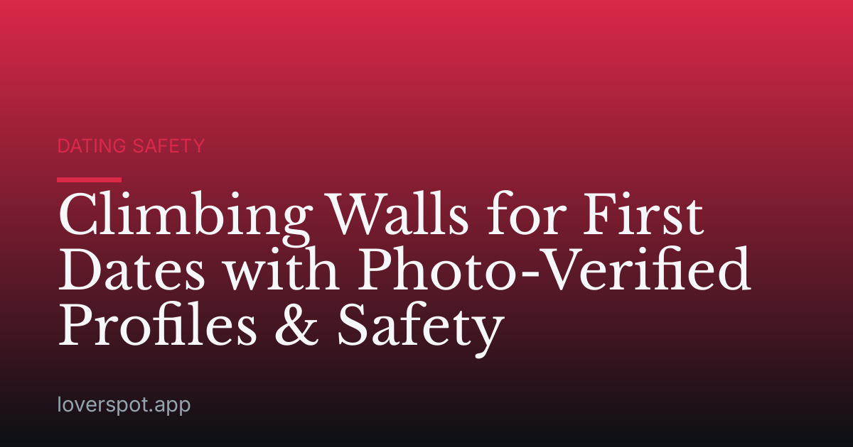 Climbing Walls for First Dates with Photo-Verified Profiles & Safety