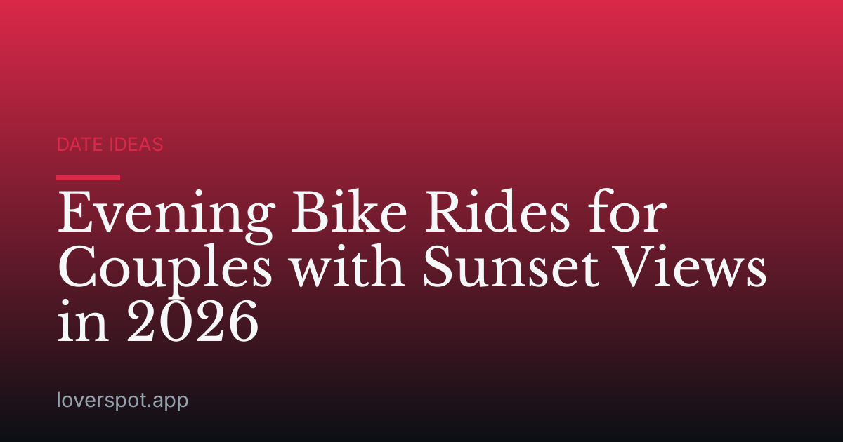 Evening Bike Rides for Couples with Sunset Views in 2026