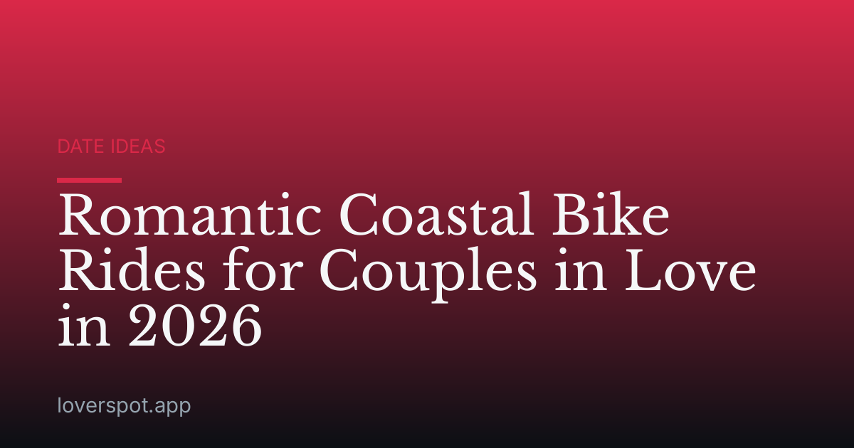 Romantic Coastal Bike Rides for Couples in Love in 2026