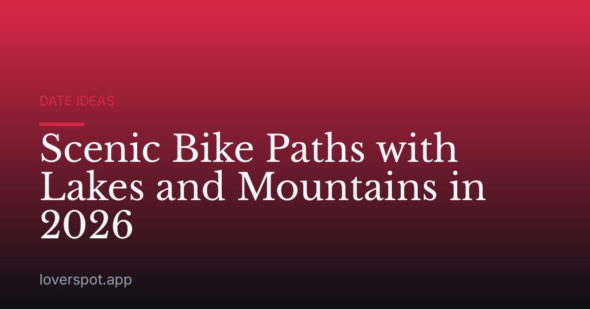 Scenic Bike Paths with Lakes and Mountains in 2026