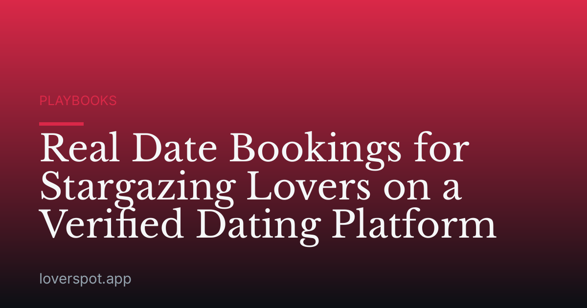 Real Date Bookings for Stargazing Lovers on a Verified Dating Platform