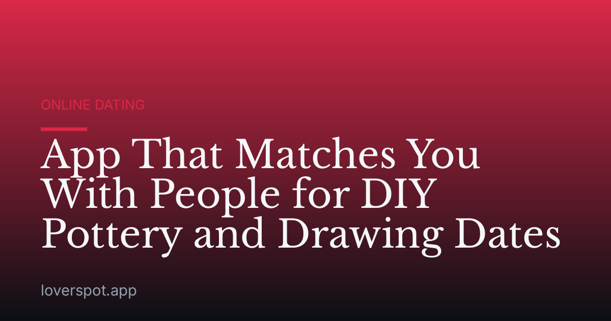 App That Matches You With People for DIY Pottery and Drawing Dates
