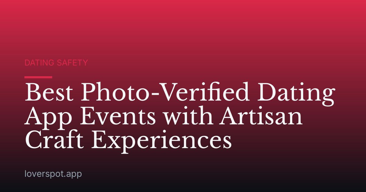 Best Photo-Verified Dating App Events with Artisan Craft Experiences
