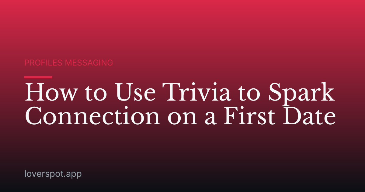 How to Use Trivia to Spark Connection on a First Date