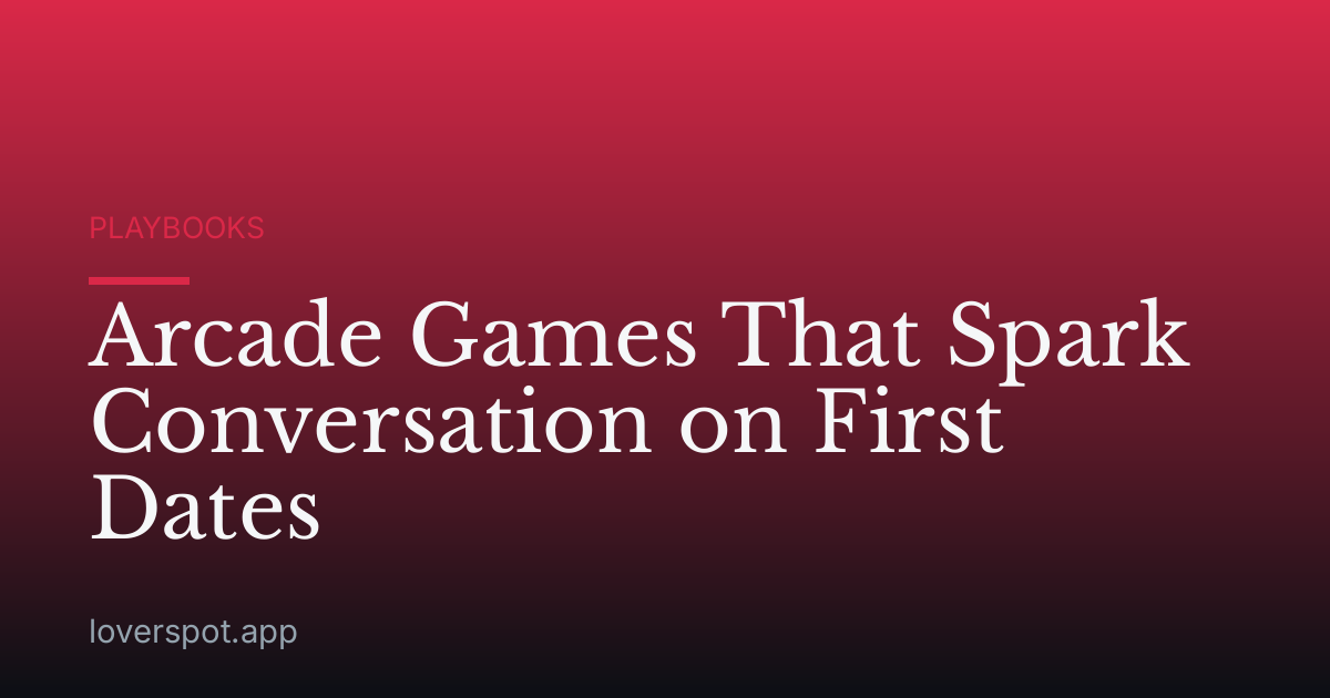 Arcade Games That Spark Conversation on First Dates