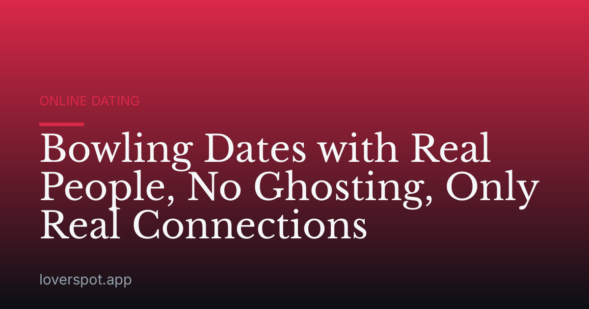Bowling Dates with Real People, No Ghosting, Only Real Connections