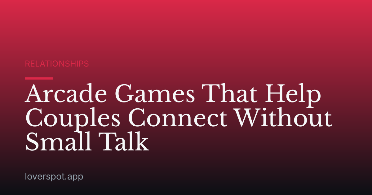 Arcade Games That Help Couples Connect Without Small Talk