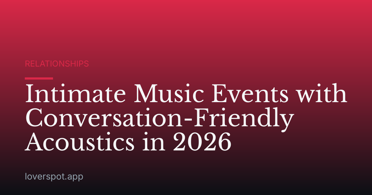 Intimate Music Events with Conversation-Friendly Acoustics in 2026