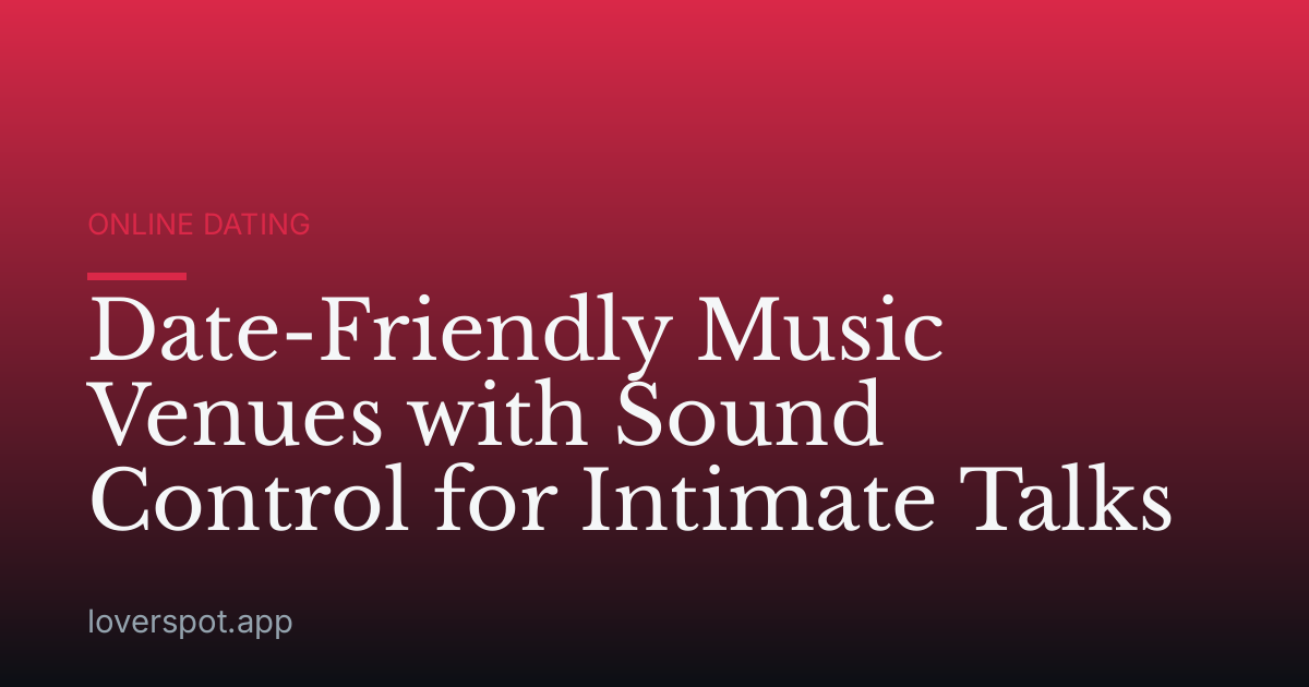 Date-Friendly Music Venues with Sound Control for Intimate Talks