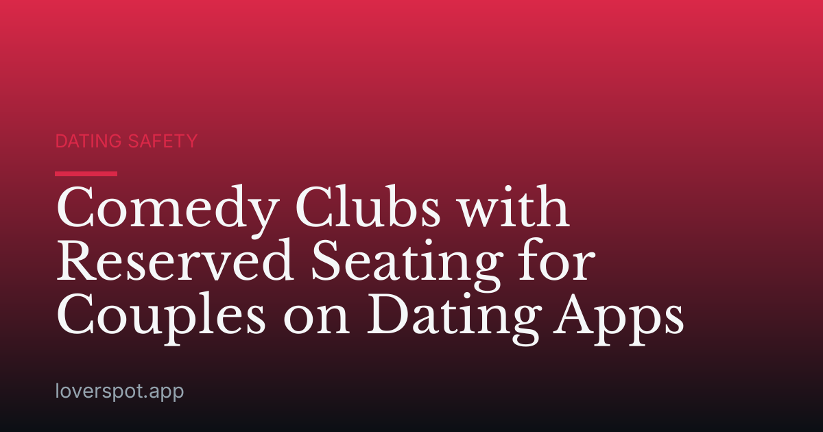 Comedy Clubs with Reserved Seating for Couples on Dating Apps