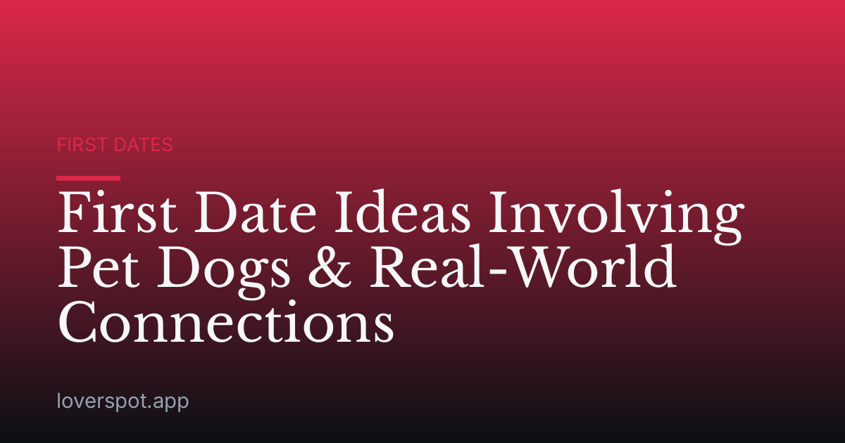 First Date Ideas Involving Pet Dogs & Real-World Connections