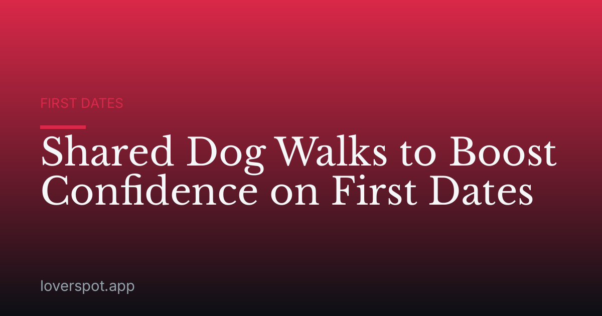 Shared Dog Walks to Boost Confidence on First Dates