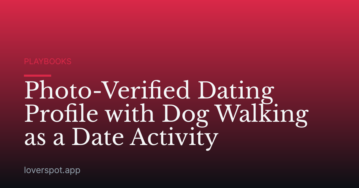 Photo-Verified Dating Profile with Dog Walking as a Date Activity