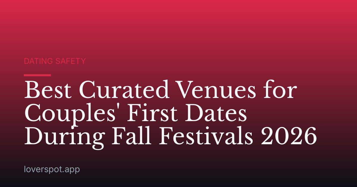 Best Curated Venues for Couples' First Dates During Fall Festivals 2026