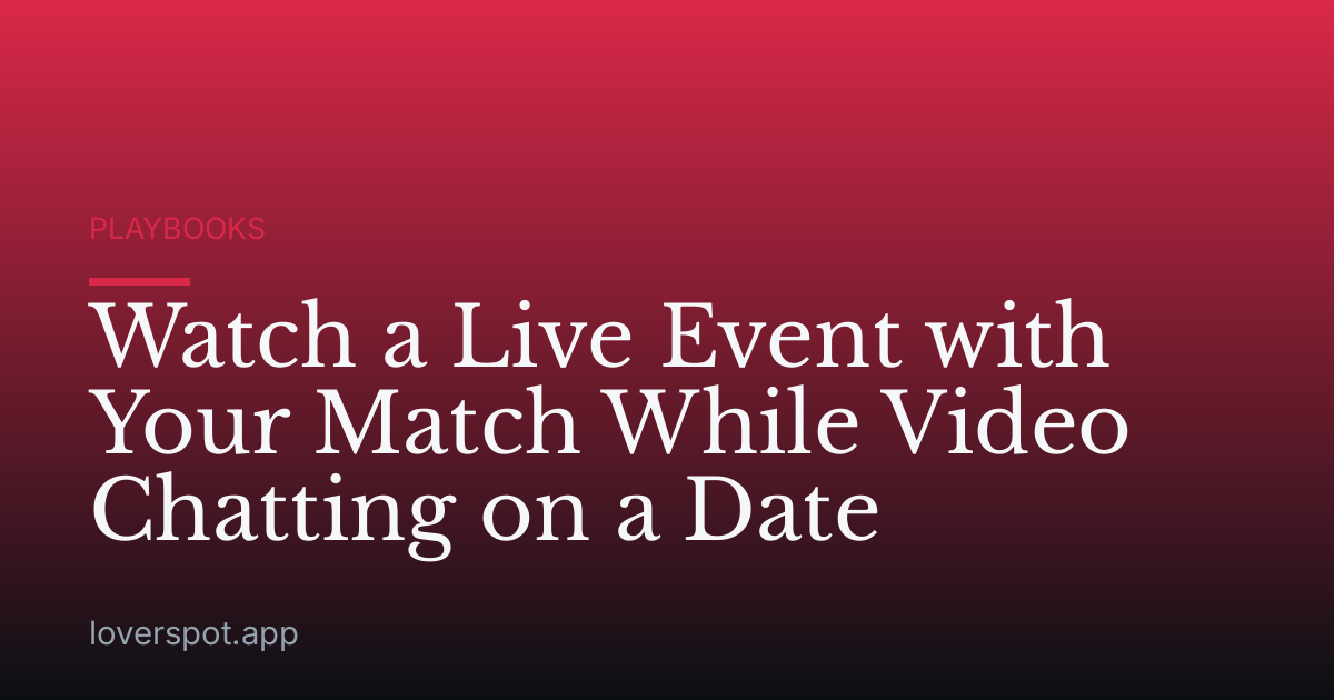 Watch a Live Event with Your Match While Video Chatting on a Date