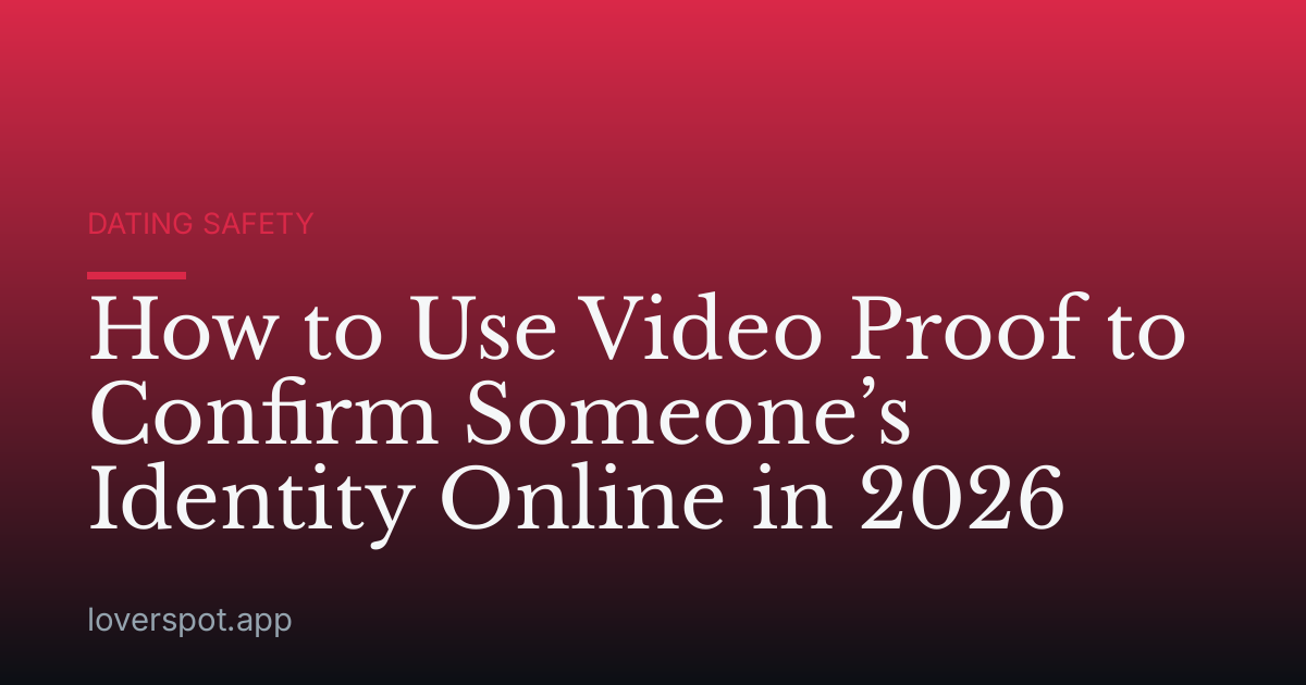 How to Use Video Proof to Confirm Someone’s Identity Online in 2026