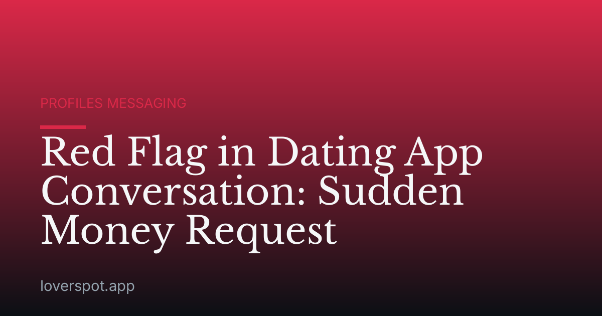 Red Flag in Dating App Conversation: Sudden Money Request