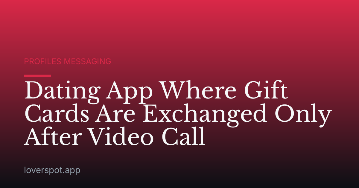 Dating App Where Gift Cards Are Exchanged Only After Video Call