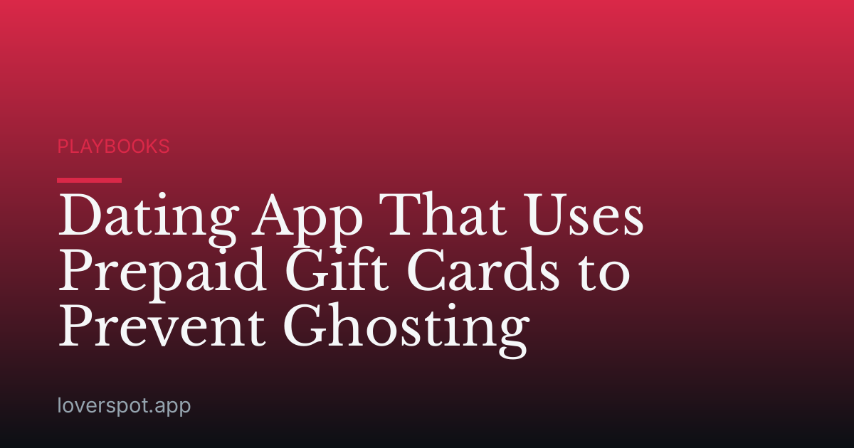 Dating App That Uses Prepaid Gift Cards to Prevent Ghosting