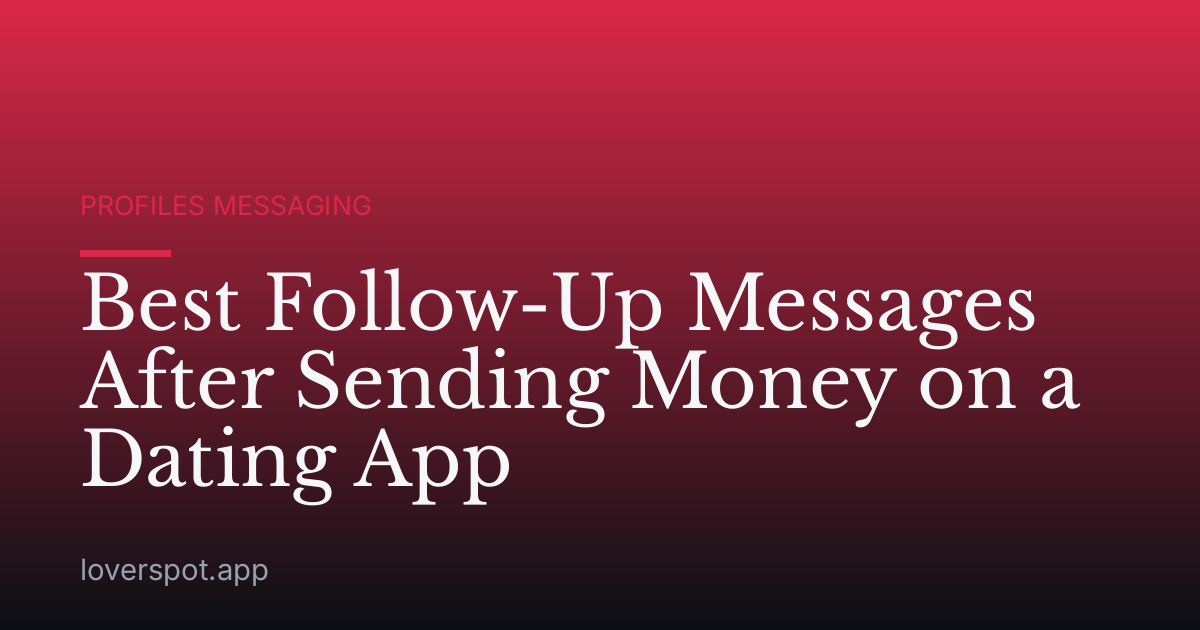 Best Follow-Up Messages After Sending Money on a Dating App