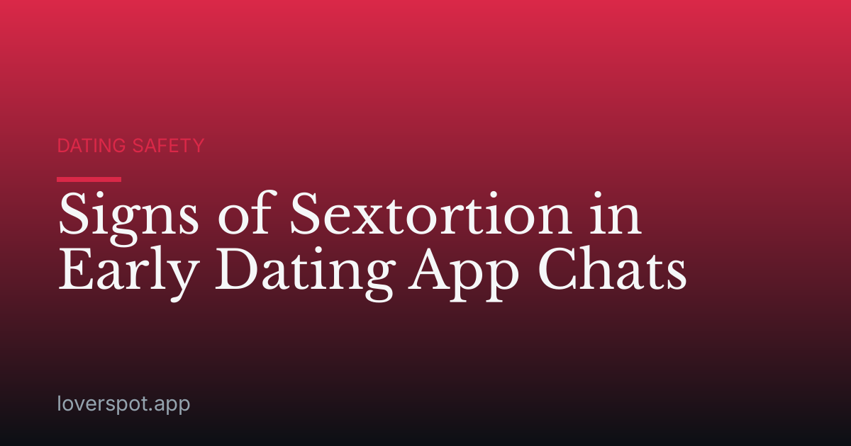 Signs of Sextortion in Early Dating App Chats