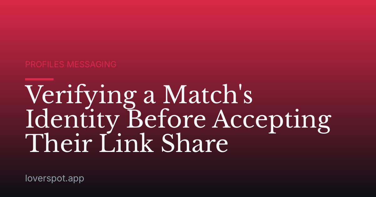 Verifying a Match's Identity Before Accepting Their Link Share
