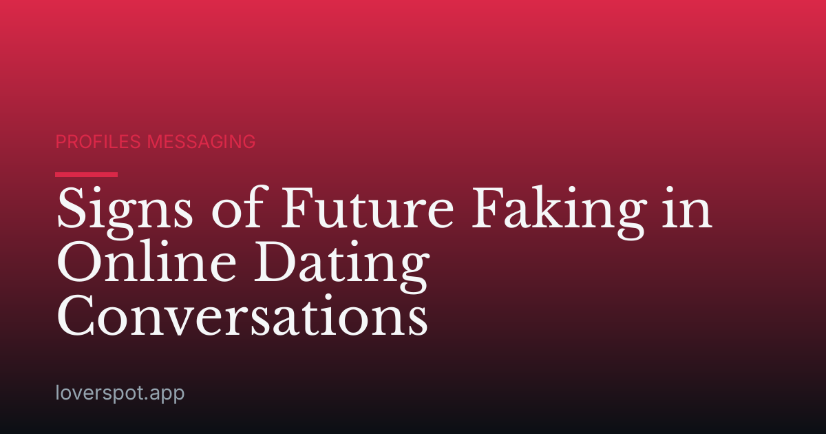 Signs of Future Faking in Online Dating Conversations