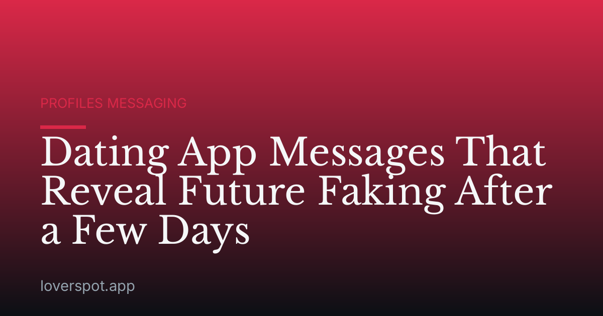 Dating App Messages That Reveal Future Faking After a Few Days