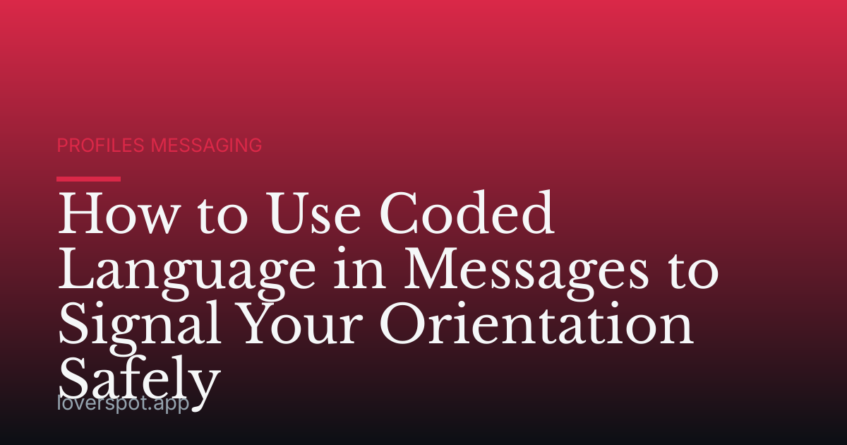 How to Use Coded Language in Messages to Signal Your Orientation Safely