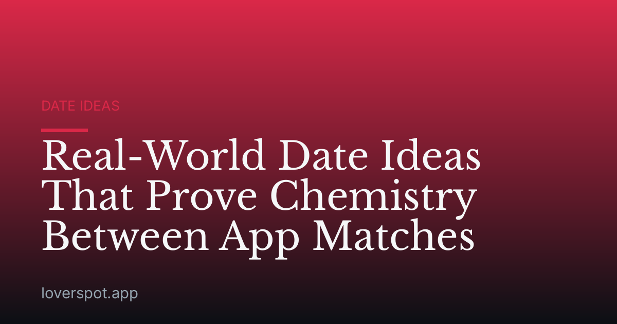 Real-World Date Ideas That Prove Chemistry Between App Matches