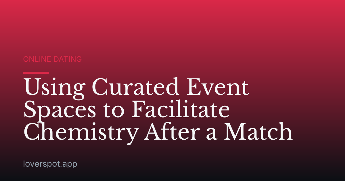 Using Curated Event Spaces to Facilitate Chemistry After a Match