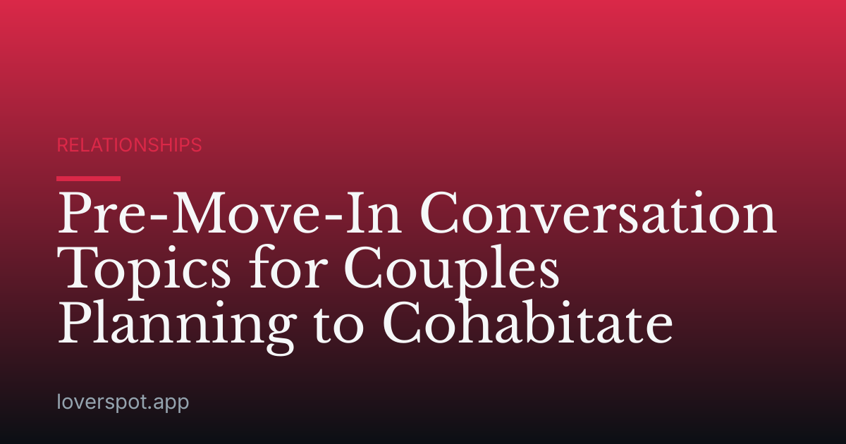 Pre-Move-In Conversation Topics for Couples Planning to Cohabitate
