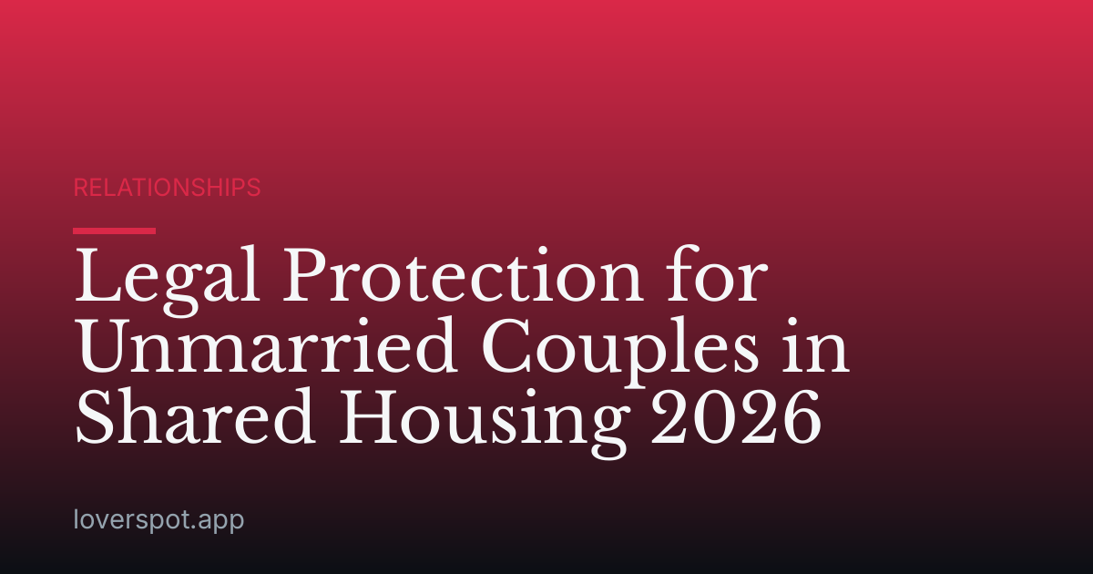 Legal Protection for Unmarried Couples in Shared Housing 2026