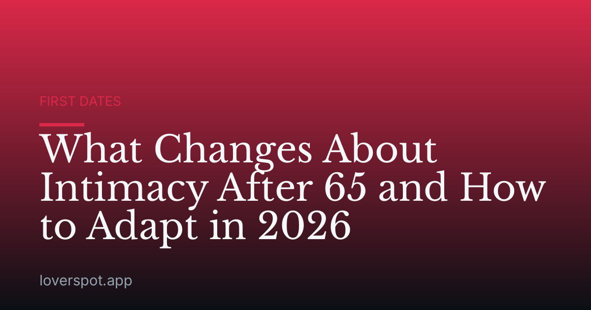 What Changes About Intimacy After 65 and How to Adapt in 2026